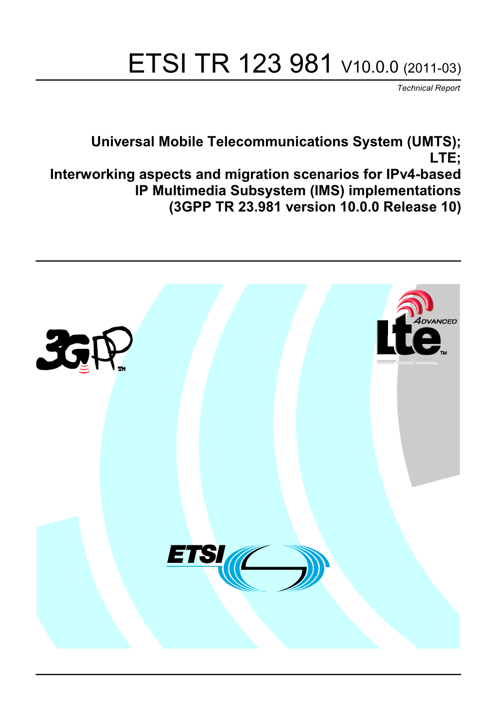 LTE; Interworking Aspects and Migration Scenarios for Ipv4-Based IP Multimedia Subsystem (IMS) Implementations (3GPP TR 23.981 Version 10.0.0 Release 10)