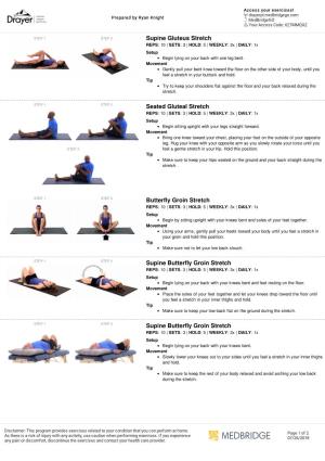 Supine Gluteus Stretch REPS: 10 | SETS: 3 | HOLD: 5 | WEEKLY: 3X | DAILY: 1X Setup Begin Lying on Your Back with One Leg Bent