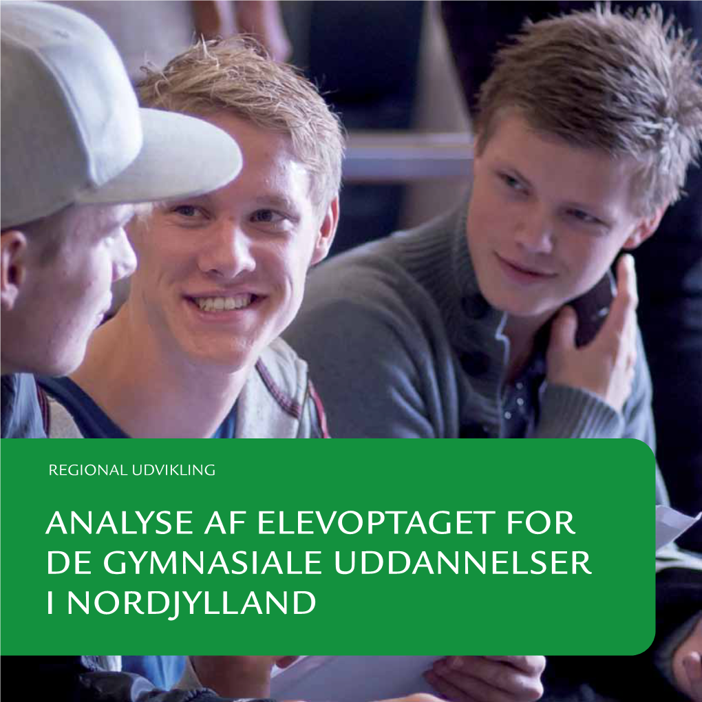 Analyse Af Elevoptaget for De Gymnasiale Uddannelser I Nordjylland Indhold Indledning