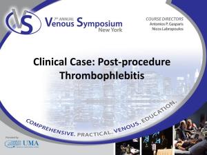 Clinical Case: Post-Procedure Thrombophlebitis