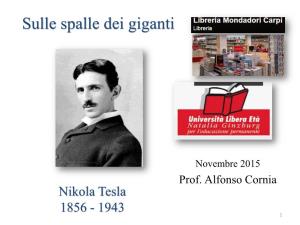 Nikola Tesla 1856 - 1943 1 2 Tesla È Conosciuto Per Le Invenzioni Nel Campo Dell’Elettromagnetismo, Di Cui È Stato Un Geniale Pioniere