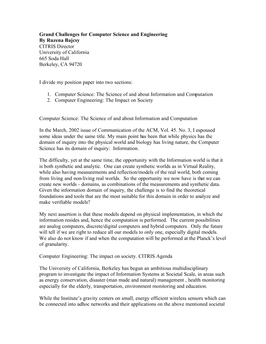 Grand Challenges for Computer Science and Engineering by Ruzena Bajcsy CITRIS Director University of California 665 Soda Hall Berkeley, CA 94720