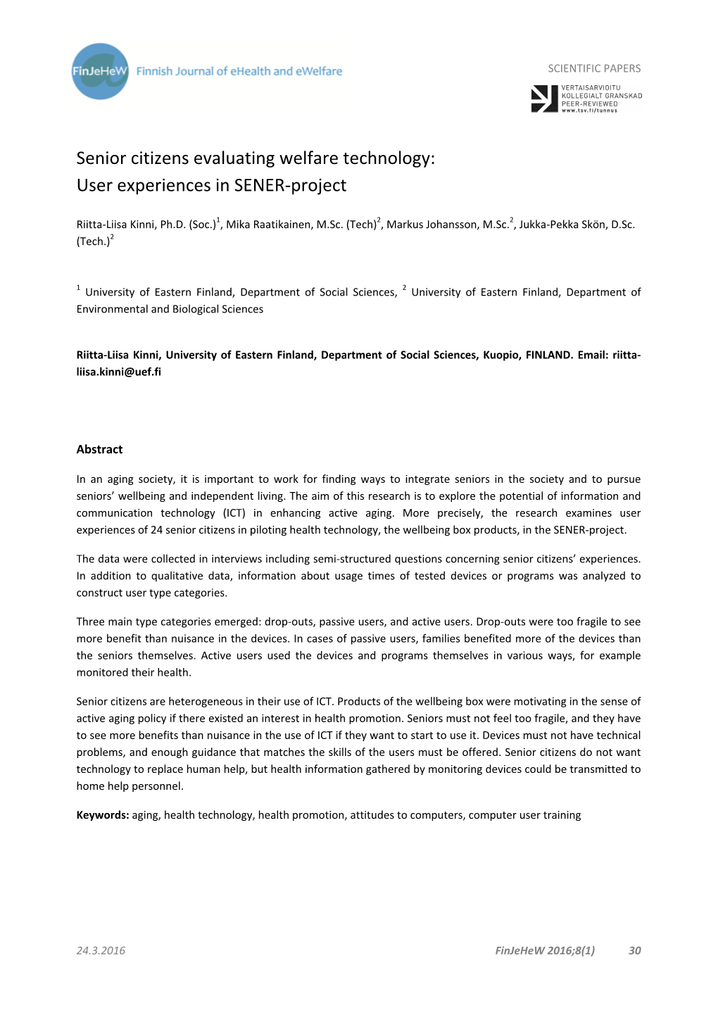 Senior Citizens Evaluating Welfare Technology: User Experiences in SENER‐Project
