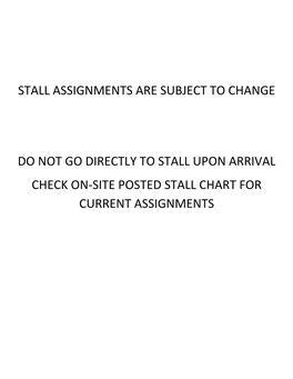 Stall Assignments Are Subject to Change Do Not