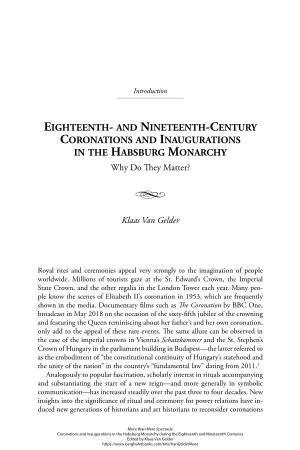 EIGHTEENTH- and NINETEENTH-CENTURY CORONATIONS and INAUGURATIONS in the HABSBURG MONARCHY Why Do Th Ey Matter? D