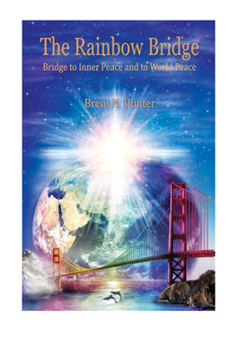 The Rainbow Bridge, a Wonderful Treasure Conceived by Brent Hunter, Is a Demonstration of That Truth That You Can Hold in Your Hand