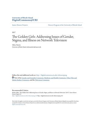 The Golden Girls: Addressing Issues of Gender, Stigma, and Illness on Network Television Miles Martin University of Rhode Island, Milesmartin1@My.Uri.Edu
