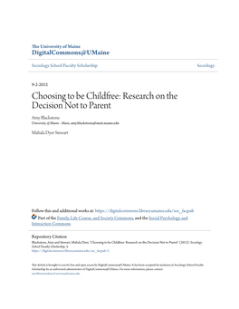 Choosing to Be Childfree: Research on the Decision Not to Parent Amy Blackstone University of Maine - Main, Amy.Blackstone@Umit.Maine.Edu