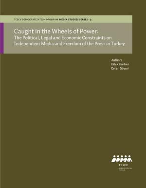Caught in the Wheels of Power: the Political, Legal and Economic Constraints on Independent Media and Freedom of the Press in Turkey
