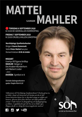 MATTEI SJUNGER MAHLER TORSDAG 6 SEPTEMBER 2018 Kl 19.00 DE GEERHALLEN NORRKÖPING FREDAG 7 SEPTEMBER 2018 Kl 19.00 CRUSELLHALLEN LINKÖPING