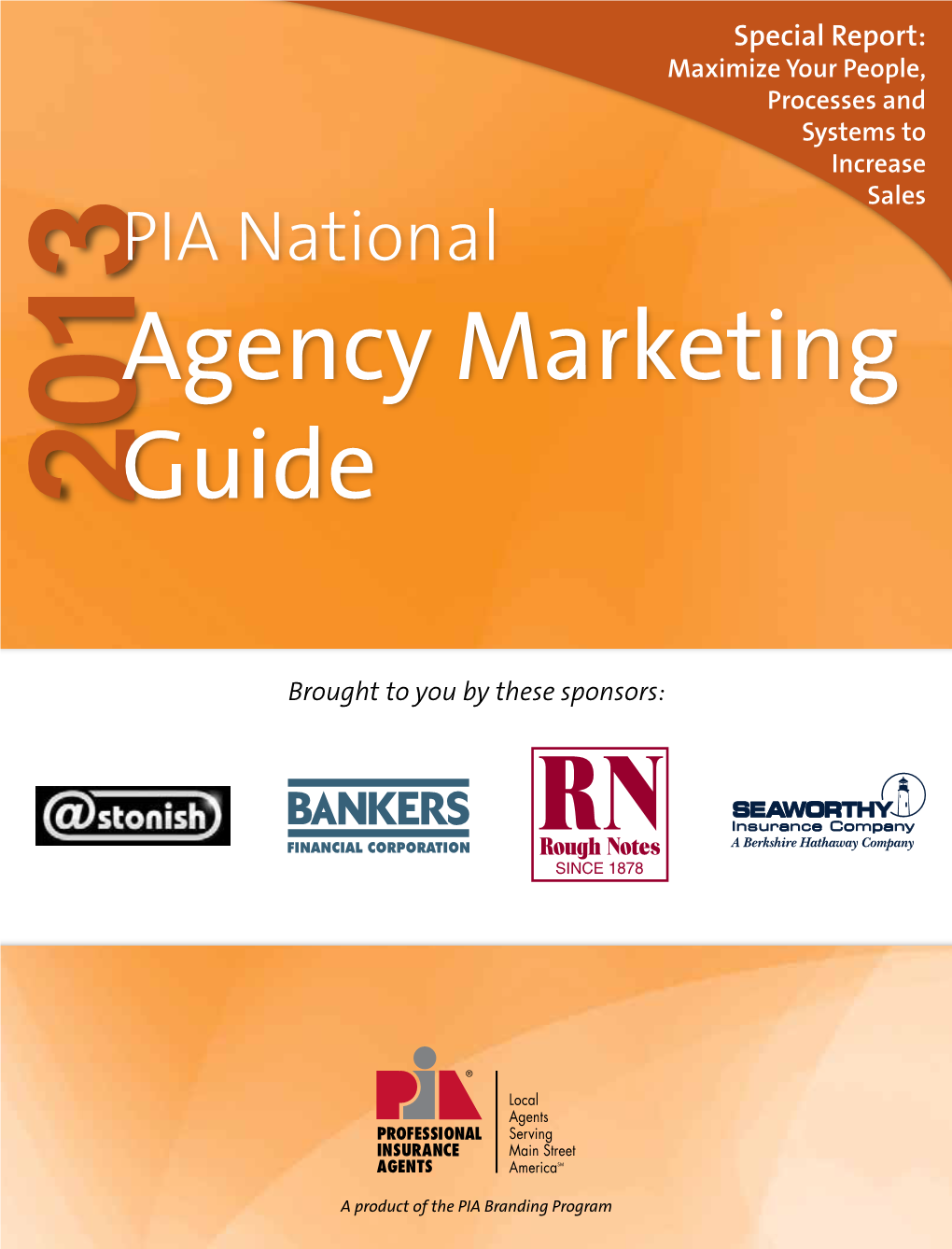 2013 PIA National Agency Marketing Guide: Astonish, Bankers Financial Corporation, Rough Notes and Seaworthy Insurance Company
