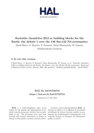 Enstatite Chondrites EL3 As Building Blocks for the Earth: the Debate 1 Over the 146 Sm-142 Nd Systematics Maud Boyet, A