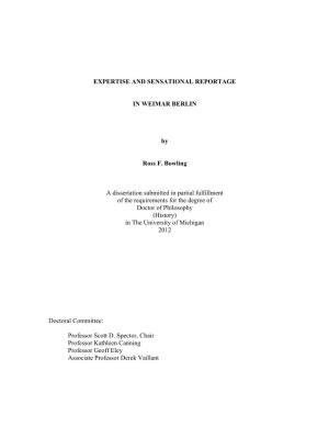 EXPERTISE and SENSATIONAL REPORTAGE in WEIMAR BERLIN by Ross F. Bowling a Dissertation Submitted in Partial Fulfillment Of