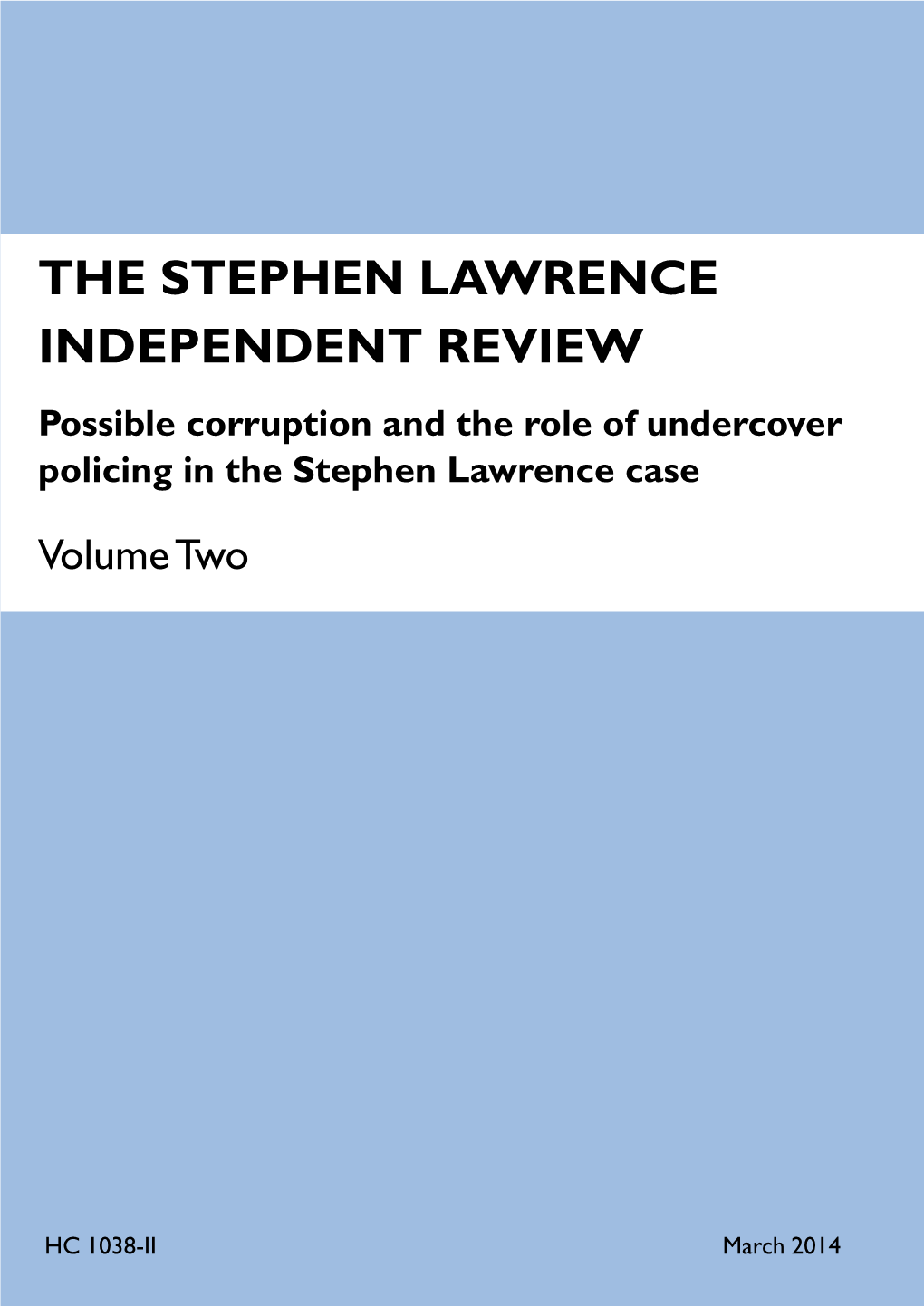 THE STEPHEN LAWRENCE INDEPENDENT REVIEW Possible Corruption and the Role of Undercover Policing in the Stephen Lawrence Case