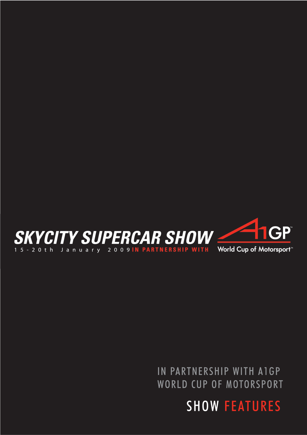 In Partnership with A1GP World Cup of Motorsport Show FEATURES S Ls E G in Hee in Ach Ac N W O Ace