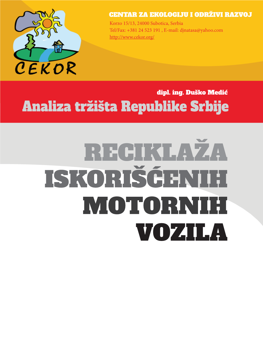 RECIKLAŽA ISKORIŠĆENIH MOTORNIH VOZILA Autor Istraživanja: Dipl