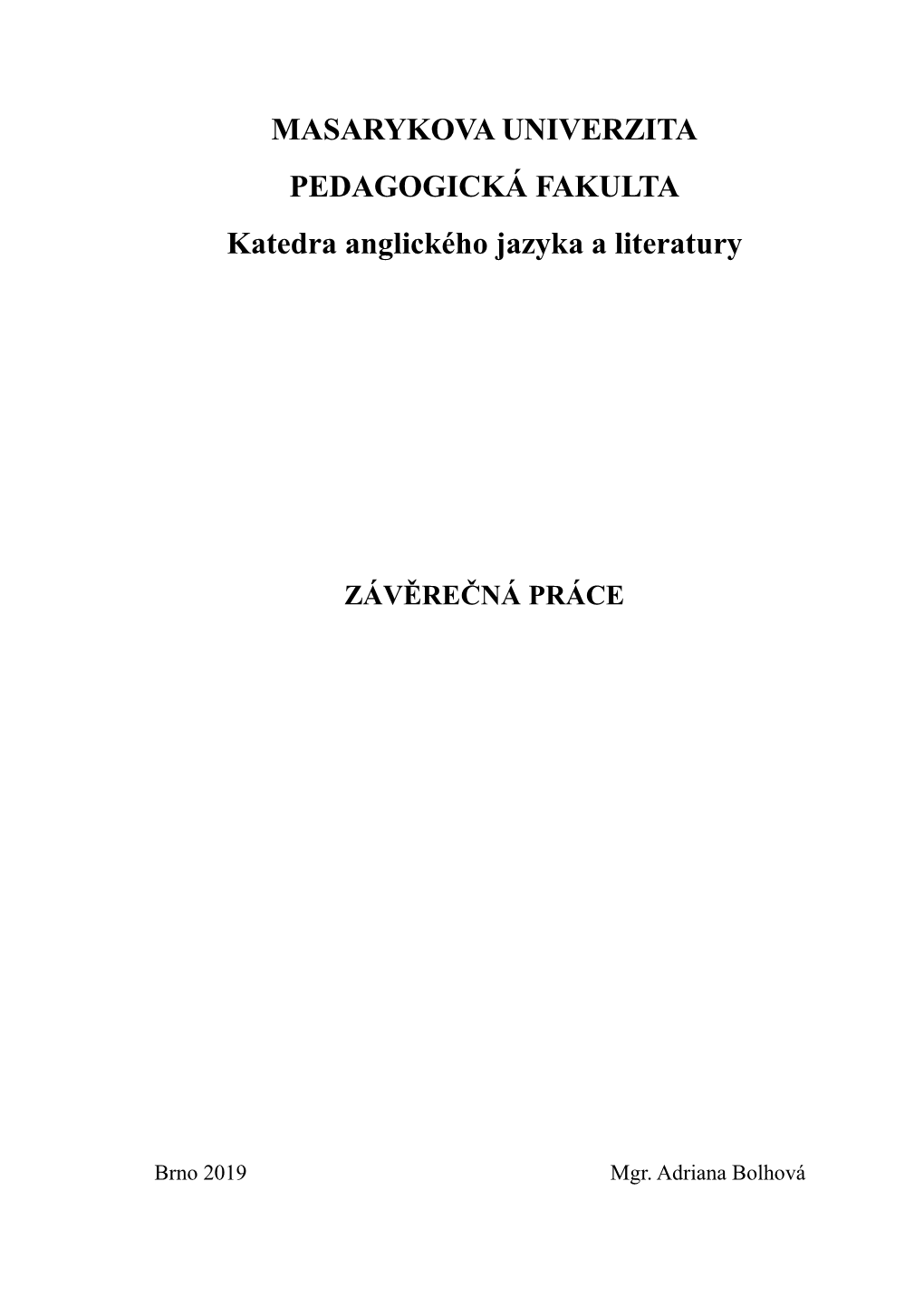 MASARYKOVA UNIVERZITA PEDAGOGICKÁ FAKULTA Katedra Anglického Jazyka a Literatury