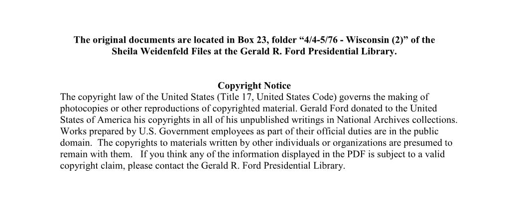 The Original Documents Are Located in Box 23, Folder “4/4-5/76 - Wisconsin (2)” of the Sheila Weidenfeld Files at the Gerald R