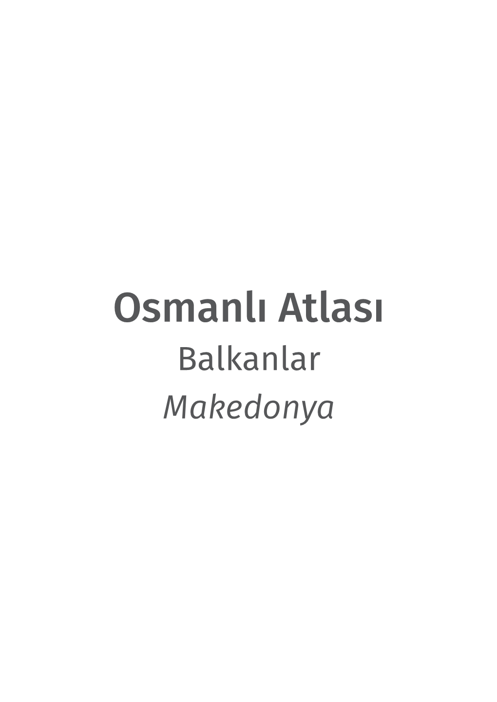 Osmanlı Atlası Balkanlar Makedonya Osmanlı Atlası Projesi