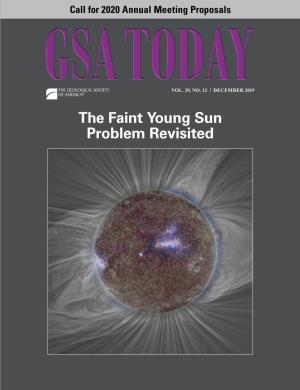 The Faint Young Sun Problem Revisited SCIENCE EDITOR GSA Is Soliciting Applications for Three Science Co-Editors for the Journal Geology