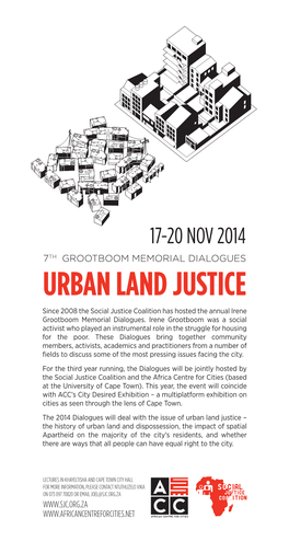 URBAN LAND JUSTICE Since 2008 the Social Justice Coalition Has Hosted the Annual Irene Grootboom Memorial Dialogues