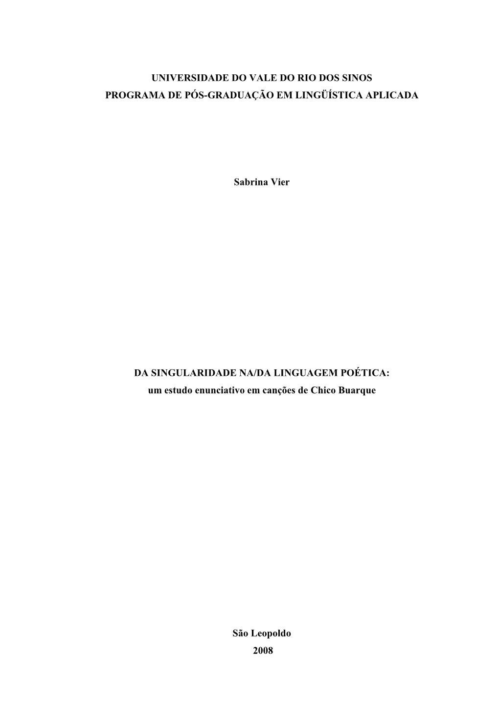 UNIVERSIDADE DO VALE DO RIO DOS SINOS PROGRAMA DE PÓS-GRADUAÇÃO EM LINGÜÍSTICA APLICADA Sabrina Vier DA SINGULARIDADE NA/DA