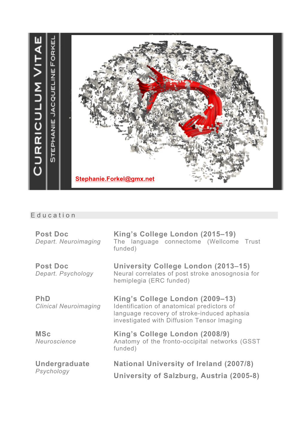 Post Doc King's College London (2015–19) Post Doc University College London (2013–15) Phd King's College London (2009–