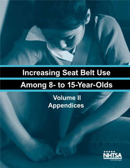 Increasing Seat Belt Use Among 8- to 15-Year-Olds Volume II Appendices This Publication Is Distributed by the U.S