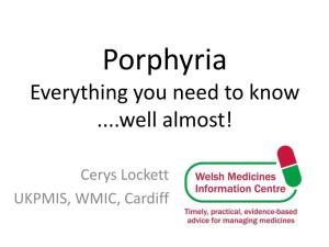 Porphyria Everything You Need to Know ....Well Almost!
