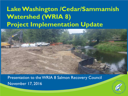 Lake Washington /Cedar/Sammamish Watershed (WRIA 8) Project Implementation Update