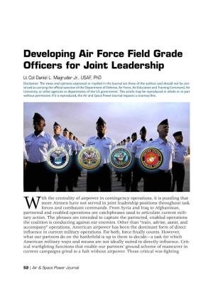 Developing Air Force Field Grade Officers for Joint Leadership Lt Col Daniel L