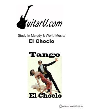 El Choclo "El Choclo" (Translation: "The Corn Cob") Is a Tango Composed by Argentine Musician Ángel Villoldo in 1893
