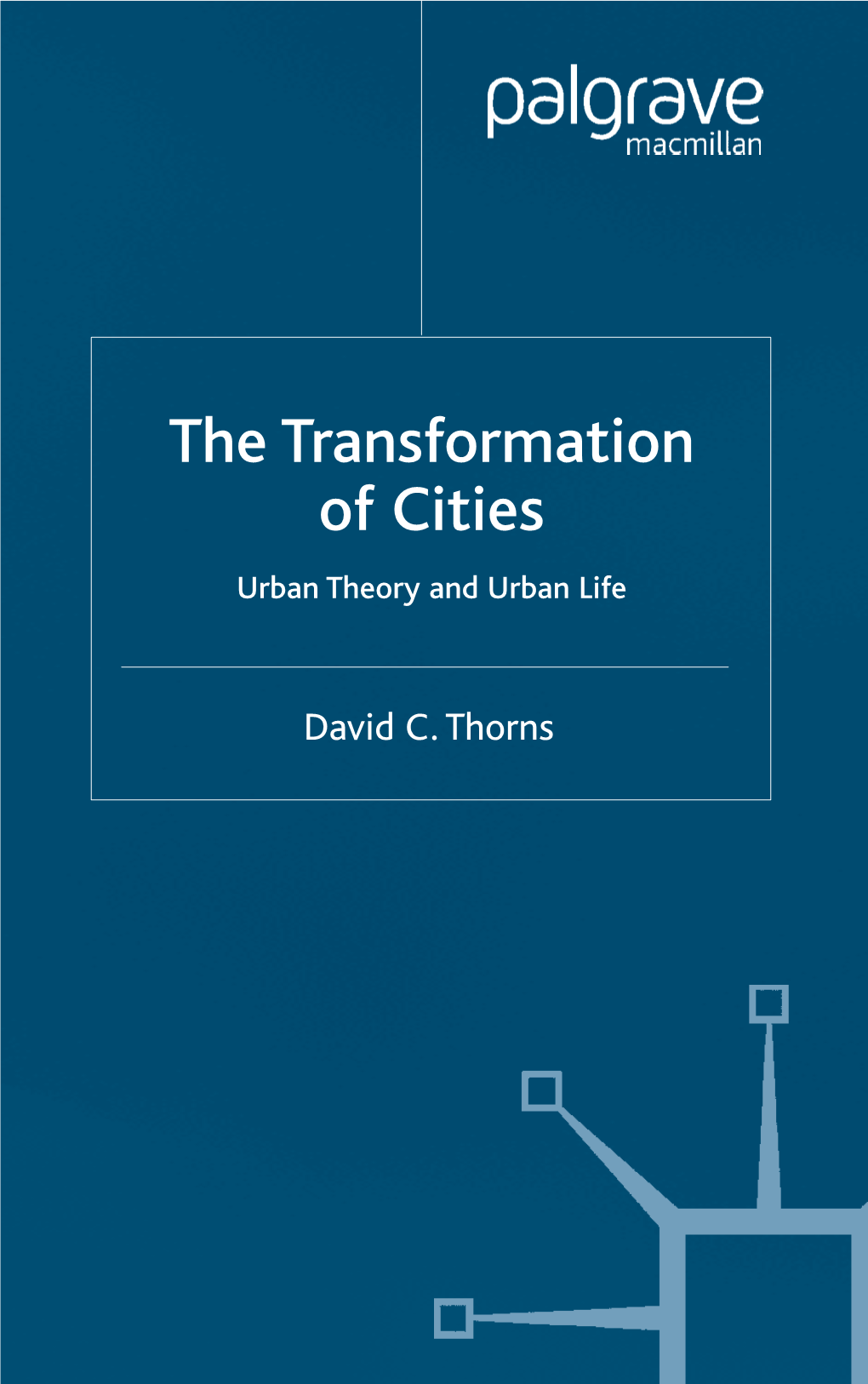 The Transformation of Cities: Urban Theory and Urban Life