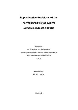 Reproductive Decisions of the Hermaphroditic Tapeworm Schistocephalus Solidus