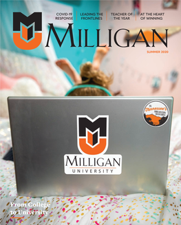 From College to University SUMMER 2020 | 1 in This Issue MILLIGAN MAGAZINE Summer 2020 | Volume 22, Number 1 Features Departments