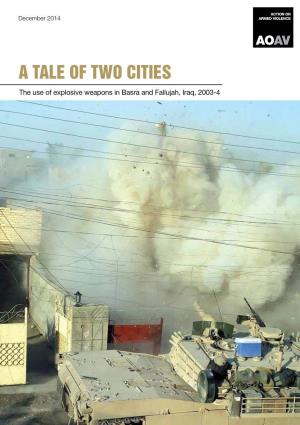 A Tale of Two Cities the Use of Explosive Weapons in Basra and Fallujah, Iraq, 2003-4 Report by Jenna Corderoy and Robert Perkins