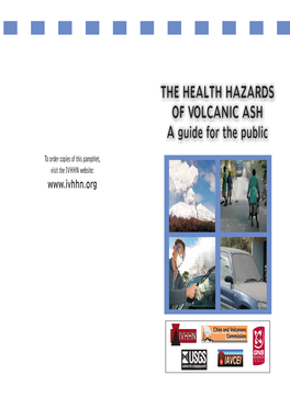THE HEALTH HAZARDS of VOLCANIC ASH a Guide for the Public