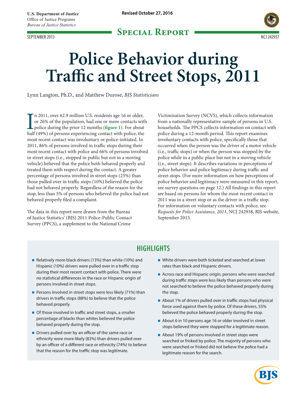 Police Behavior During Traffic and Street Stops, 2011 Lynn Langton, Ph.D., and Matthew Durose, BJS Statisticians