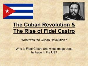 The Cuban Revolution & the Rise of Fidel Castro