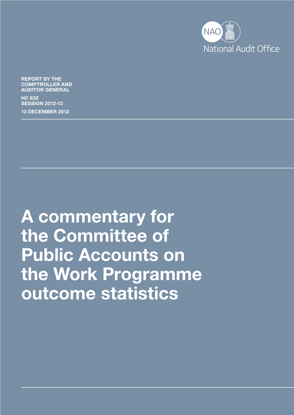 National Audit Office Report (HC 832 2012-2013): a Commentary for the Committee of Public Accounts on the Work Programme Outcome