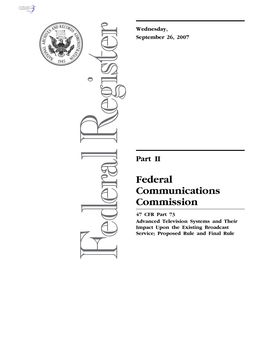 Federal Communications Commission 47 CFR Part 73 Advanced Television Systems and Their Impact Upon the Existing Broadcast Service; Proposed Rule and Final Rule