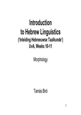 Introduction to Hebrew Linguistics (‘Inleiding Hebreeuwse Taalkunde’) Uva, Weeks 10-11