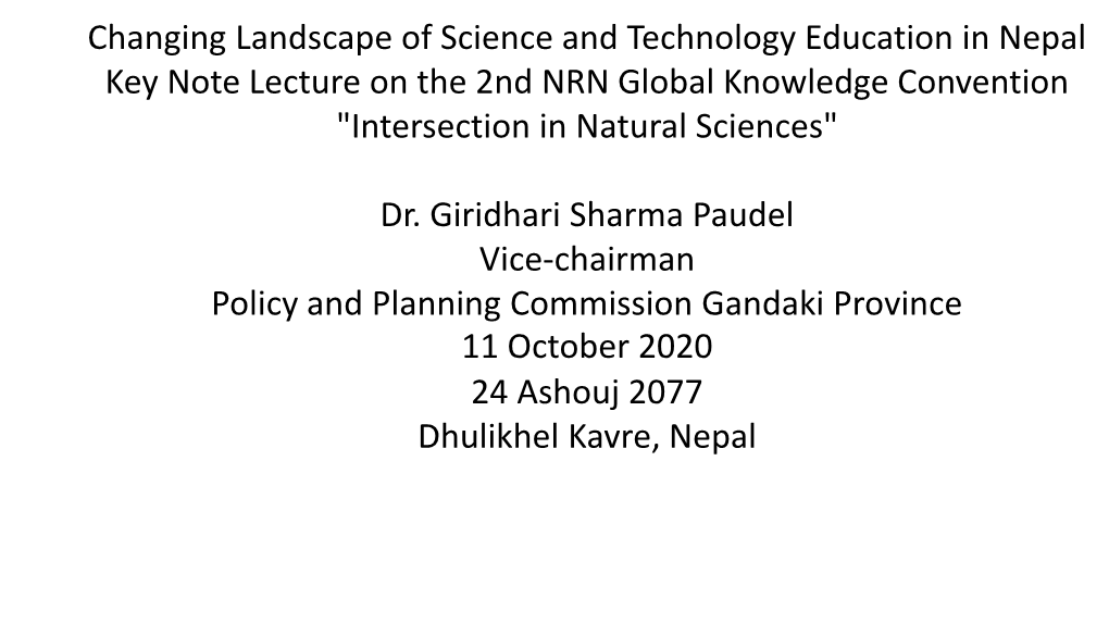 Changing Landscape of Science and Technology Education in Nepal Key Note Lecture on the 2Nd NRN Global Knowledge Convention 