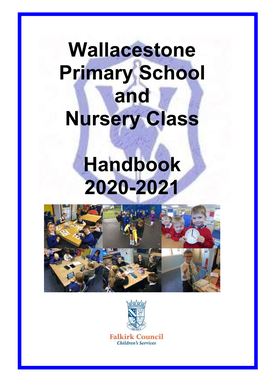 Wallacestone Primary School and Nursery Class Handbook 2020-2021
