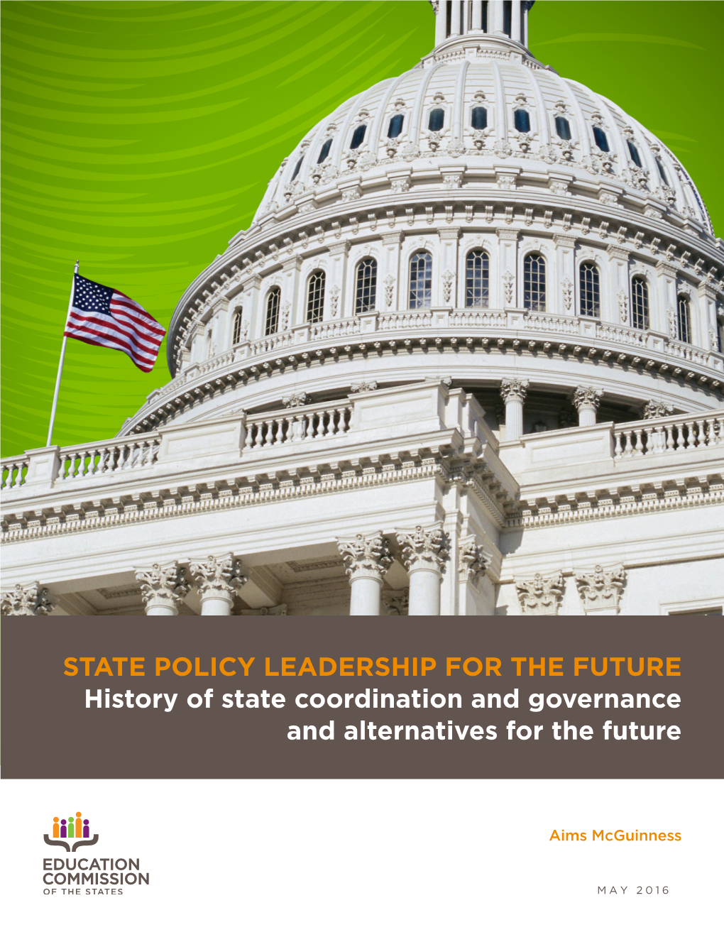 STATE POLICY LEADERSHIP for the FUTURE History of State Coordination and Governance and Alternatives for the Future
