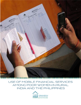 USE of MOBILE FINANCIAL SERVICES AMONG POOR WOMEN in RURAL INDIA and the PHILIPPINES Acknowledgement This Case Study Is a Product of Grameen Foundation