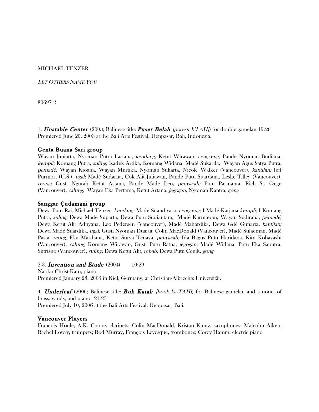 MICHAEL TENZER 80697-2 1. Unstable Center (2003; Balinese Title: Puser Belah [Poo-Sir B'lah]) for Double Gamelan 19:26 Premi