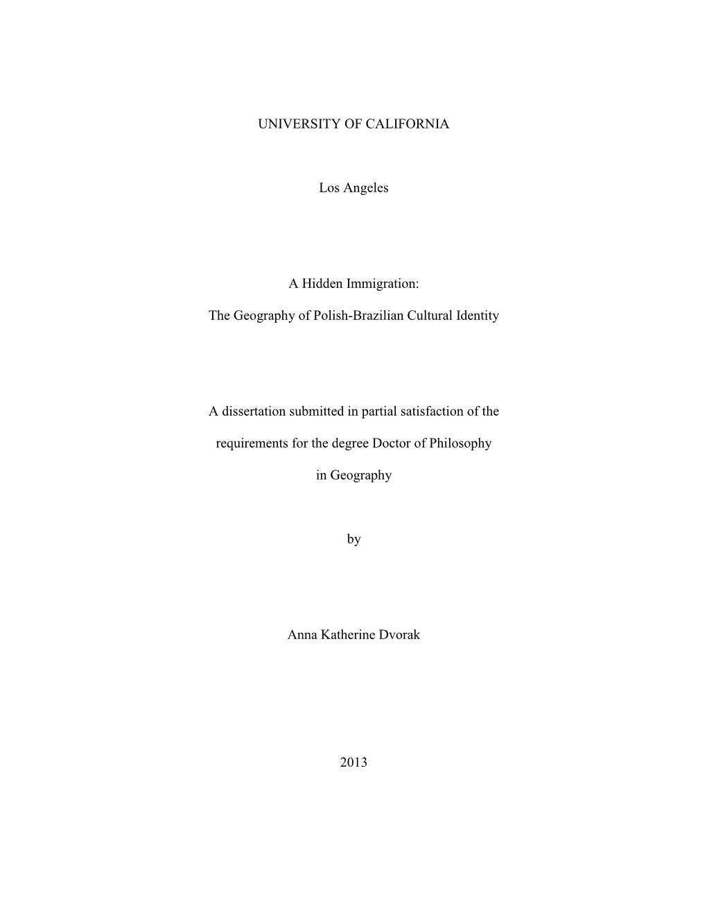 UNIVERSITY of CALIFORNIA Los Angeles a Hidden Immigration: the Geography of Polish-Brazilian Cultural Identity a Dissertation S