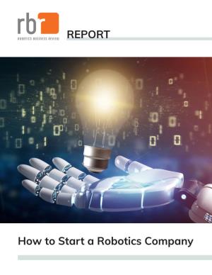 How to Start a Robotics Company REPORT