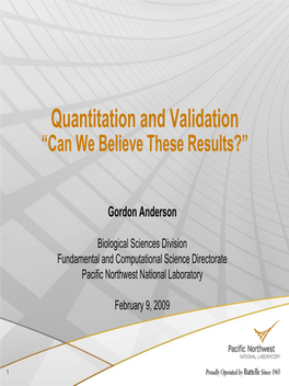 Quantitation and Validation “Can We Believe These Results?”
